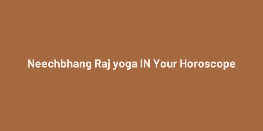 Neechbhang Raja Yoga